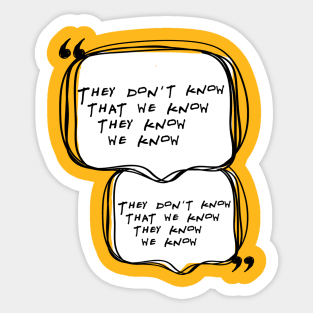 They don't know... Sticker